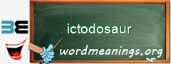 WordMeaning blackboard for ictodosaur